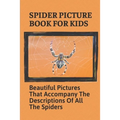 Spider Picture Book For Kids: Beautiful Pictures That Accompany The Descriptions Of All The Spiders: Black Widow Spider Facts For Kids