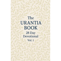 The Urantia Book 28 Day Devotional Vol: 1