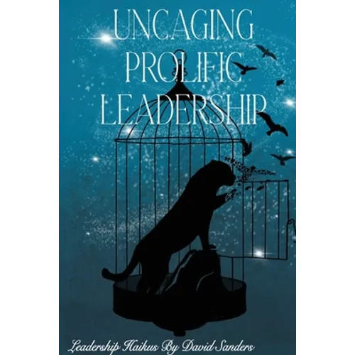 Uncaging Prolific Leadership