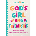 God's Girl and Friendship: A Guide to Making Good Friends and Great Choices
