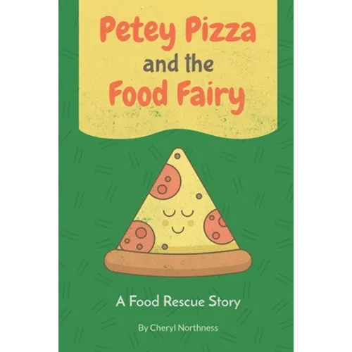 Petey Pizza and the Food Fairy: A Food Rescue Story