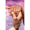 It's Never Too Late