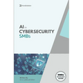 AI In Cybersecurity: Simplifying Cyber Risk with Smart, Affordable Tools for Small Business Defense