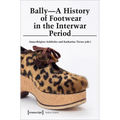 Bally - A History of Footwear in the Interwar Period: A History of Footwear in the Interwar Period