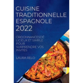 Cuisine Traditionnelle Espagnole 2022: Ordonnancesdélicieux Et Simple Pour Surprendre Vos Invités