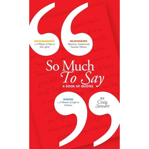 So Much To Say, a Book of Quotes