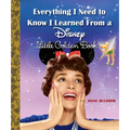 Everything I Need to Know I Learned from a Disney Little Golden Book (Disney)