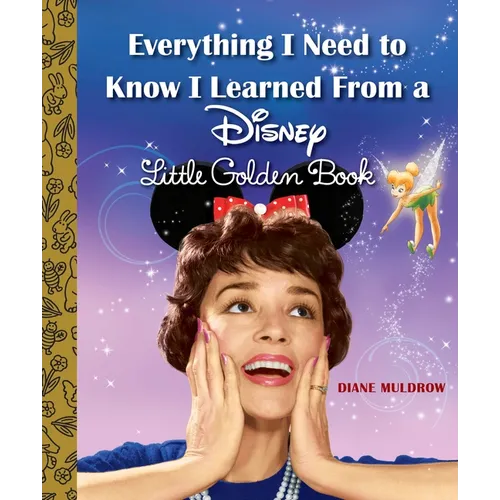 Everything I Need to Know I Learned from a Disney Little Golden Book (Disney)