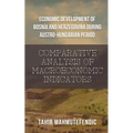 Economic Development of Bosnia and Herzegovina during Austro-Hungarian Period: Comparative Analysis of Macroeconomic Indicators