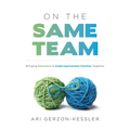 On the Same Team: Bringing Educators and Underrepresented Families Together (Forge Stronger Ties with Parents and Guardians to Overcome Opportunity an