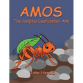 Amos: The Helpful Leafcutter Ant