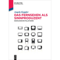 Das Fernsehen als Sinnproduzent