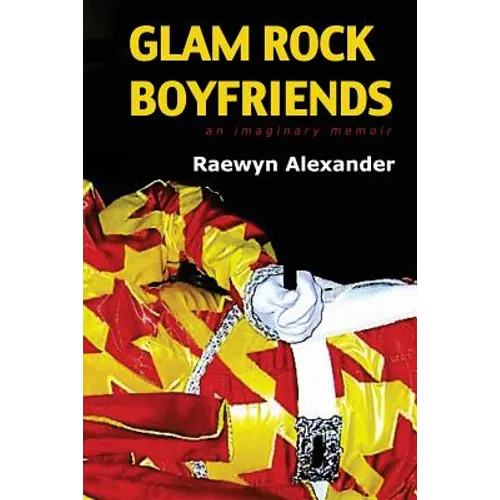 Glam Rock Boyfriends: an imaginary memoir