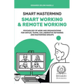 Smart Mastermind: Smart Working & Remote Working - Psychology of Work and Organizations for Virtual Teams, Collaborative Networks and Mastermind Group