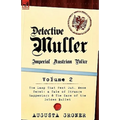 Detective Muller: Imperial Austrian Police-Volume 2-The Lamp That Went Out, Mene Tekel: A Tale of Strange Happenings & the Case of the G