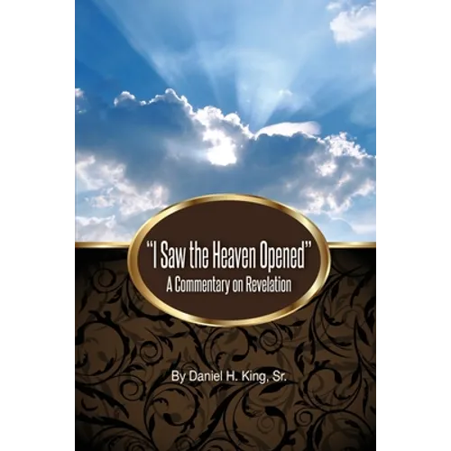 "I Saw the Heaven Opened": A Commentary on Revelation
