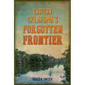 Eastern Oklahoma's Forgotten Frontier