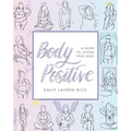 Body Positive: A Guide to Loving Your Body