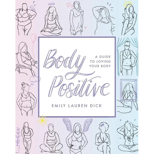 Body Positive: A Guide to Loving Your Body