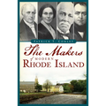 The Makers of Modern Rhode Island