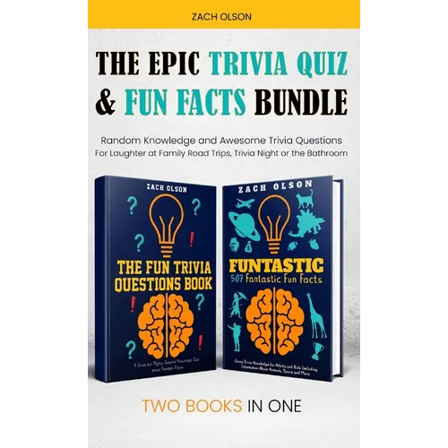 The Epic Trivia Quiz & Fun Facts Bundle: Random Knowledge and Awesome Trivia Questions - For Laughter at Family Road Trips, Trivia Night or the Bathro