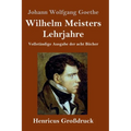 Wilhelm Meisters Lehrjahre (Großdruck): Vollständige Ausgabe der acht Bücher