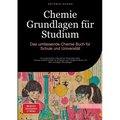 Chemie Grundlagen für Studium: Das umfassende Chemie Buch für Schule und Universität: Von organischer Chemie bis Thermodynamik - Chemie einfach erklär