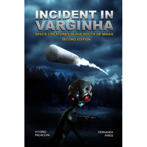 Incident in Varginha: Space Creatures in the South of Minas