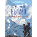 Small Feet, Big Land: Adventure, Home, and Family on the Edge of Alaska