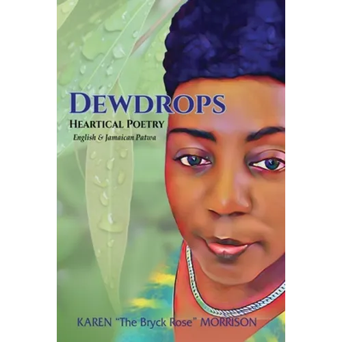 Dewdrops: Heartical Poetry English & Jamaican Patwa