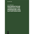 Mathematische Vorschule Für Ingenieure Und Naturforscher: Eine Anleitung Zum Selbständigen Mathematischen Denken Und Zur Handhabung Der Mathematischen