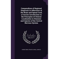 Compendium of Regional Diagnosis in Affections of the Brain and Spinal Cord; a Concise Introduction to the Principles of Clinical Localization in Dise