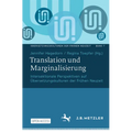 Translation Und Marginalisierung: Intersektionale Perspektiven Auf Übersetzungskulturen Der Frühen Neuzeit