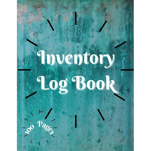 Inventory Log Book: Large Inventory Log Book - 100 Pages for Business and Home - Perfect Bound Simple Inventory Log Book for Business or Personal Stoc