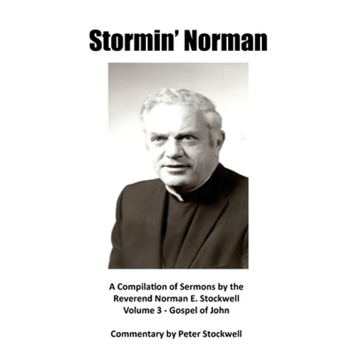 Stormin' Norman: Compilation of the Sermons of the Reverend Norman E. Stockwell