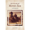 Les villes du Moyen Âge: Essai d'histoire économique et sociale (Suivi de "Villes, marchés et marchands au moyen âge")