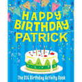 Happy Birthday Patrick - The Big Birthday Activity Book: (Personalized Children's Activity Book)
