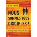 Nous sommes tous disciples !: Participer à la mission de Dieu