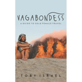 Vagabondess: A Guide to Solo Female Travel