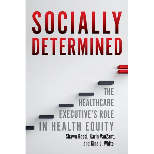 Socially Determined: The Healthcare Executive's Role in Health Equity