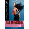 Hair Products 101: A 4-Step Process to Empower You to Select the Best Products for Your Hair