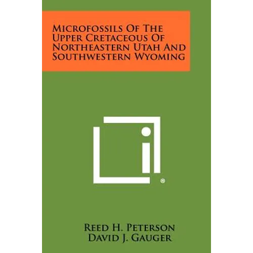 Microfossils Of The Upper Cretaceous Of Northeastern Utah And Southwestern Wyoming