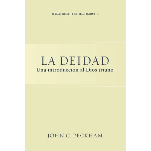La Deidad: Una introducción al Dios triuno