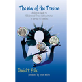 The Way of the Trustee: A Holistic Guide to Enlightened Trust Administration in Service to Families