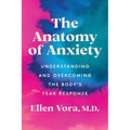 The Anatomy of Anxiety: Understanding and Overcoming the Body's Fear Response