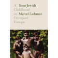 Born Jewish: A Childhood in Occupied Europe