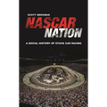 NASCAR Nation: A History of Stock Car Racing in the United States