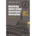 Mastering United States Government Information: Sources and Services