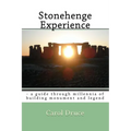 Stonehenge Experience: - a guide through millennia of building monument and legend