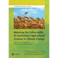 Reducing the Vulnerability of Azerbaijan's Agricultural Systems to Climate Change: Impact Assessment and Adaptation Options